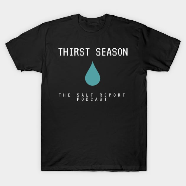 thirst season 2 T-Shirt by TheSaltReport